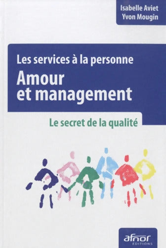 Les services à la personne : Amour et management - Le secret de la qualité - Yvon Mougin - Livre