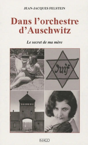 Dans l'orchestre d'Auschwitz : Le secret de ma mère - Jean-Jacques Felstein - Livre