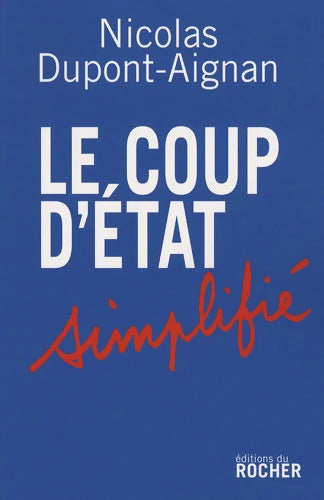Le coup d'Etat simplifié - Nicolas Dupont-Aignan - Livre