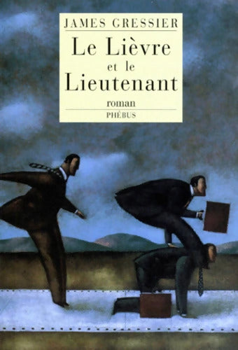 LE LIEVRE ET LE LIEUTENANT - James Gressier - Livre
