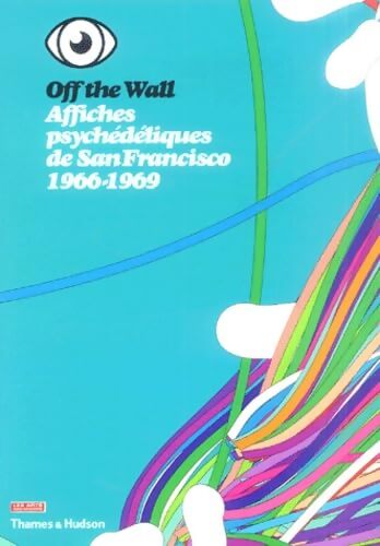 Affiches psychédéliques de San Francisco 1965-1969 - Jean-Pierre Criqui - Livre
