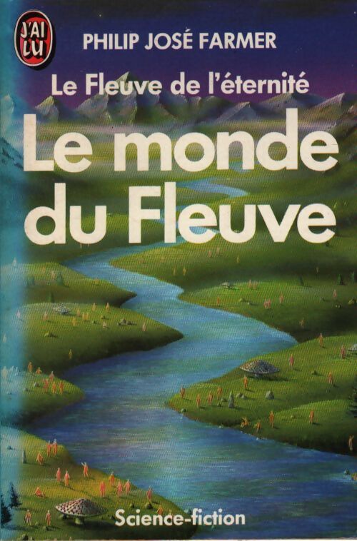 Le monde du fleuve - Philip José Farmer - Livre