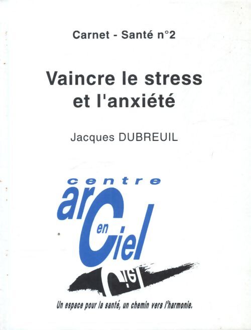 Vaincre le stress et l'anxiété - Jacques Dubreuil - Livre