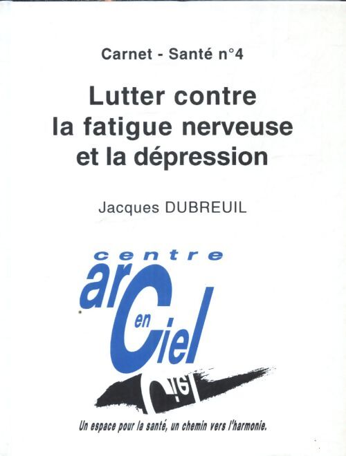 Lutter contre la fatigue nerveuse et la dépression - Jacques Dubreuil - Livre