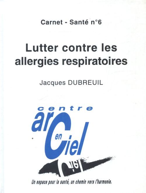 Lutter contre les allergies respiratoires - Jacques Dubreuil - Livre