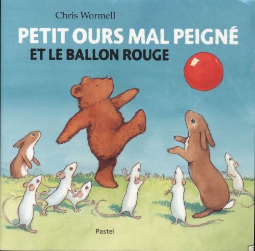 Petit Ours mal peigne et le ballon rouge - Chris Wormell - Livre