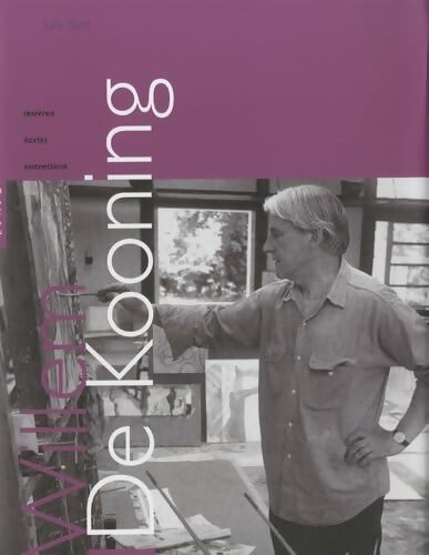 Willem de Kooning : Oeuvres, écrits, entretiens - Sally Yard - Livre