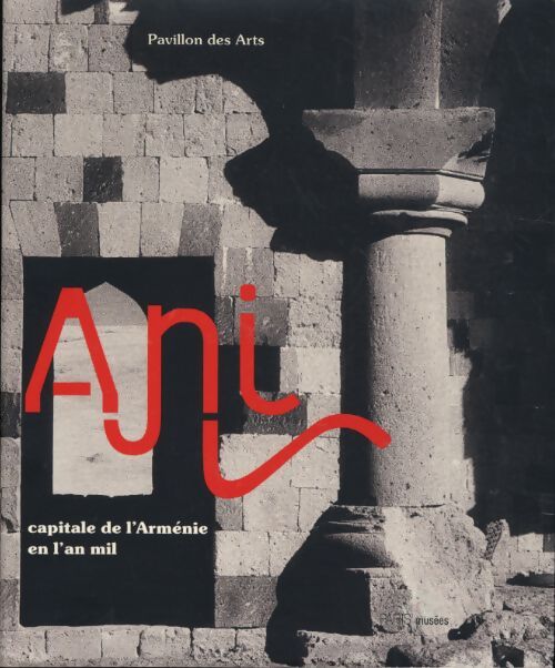 Ani capitale de l'Arménie en l'an mil - Collectif - Livre