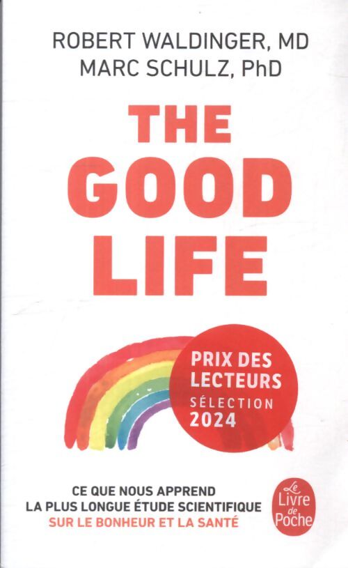 The good life : Ce que nous apprend la plus longue étude scientifique sur le bonheur et la santé - Robert Waldinger - Livre