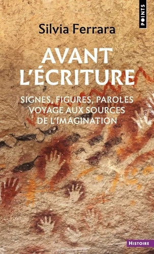 Avant l'écriture : Signes figures paroles : voyage aux sources de l'imagination - Silvia Ferrara - Livre