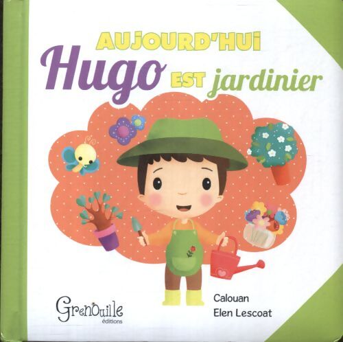 Aujourd'hui hugo est jardinier - Calouan - Livre