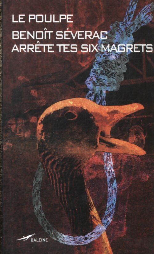 Arrête tes six magrets - Benoît Séverac - Livre