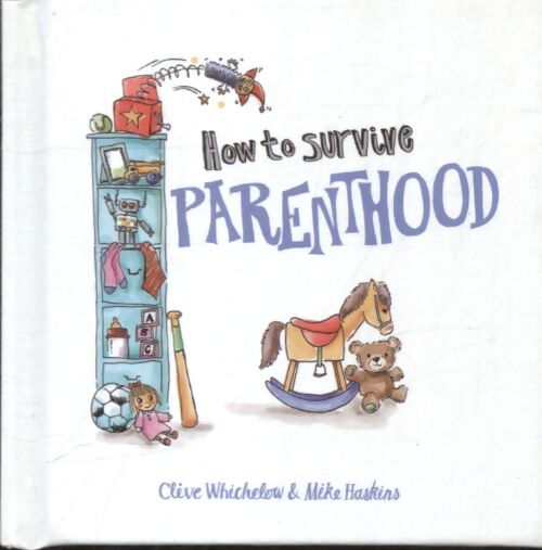 How to survive parenthood - Clive Whichelow - Livre