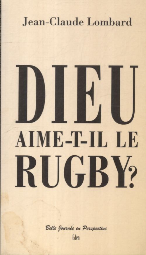 Dieu aime t-il le rugby ? - Claude Lombard - Livre