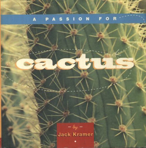 A passion for cactus - Jack Kramer - Livre