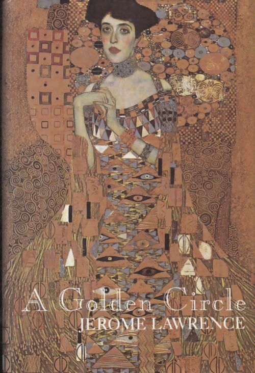 Golden circle : A tale of the stage and the screen and music of yesterday and now and tomorrow and maybe the day after tomorrow : A novel - Jérôme Lawrence - Livre