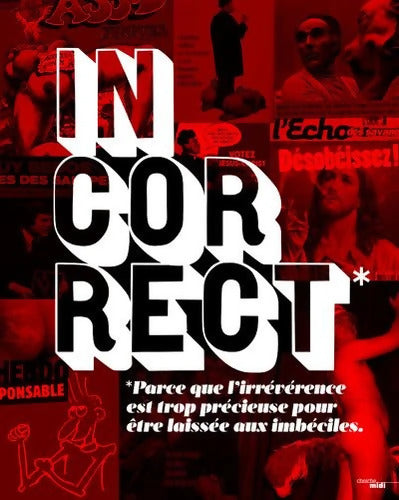 Incorrect : Parce que l'irrévérence est trop précieuse pour être laissée aux imbéciles - Collectif - Livre
