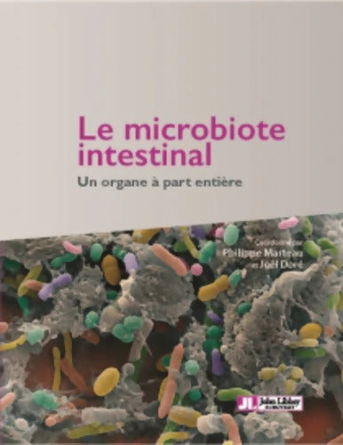 Le microbiote intestinal : Un organe à part entière - Philippe Marteau - Livre