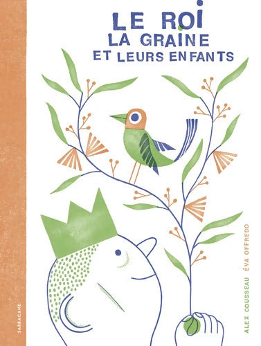 Roi la graine et leurs enfants - Alex Cousseau - Livre