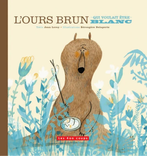 L'Ours brun qui voulait être blanc - Jean Leroy - Livre