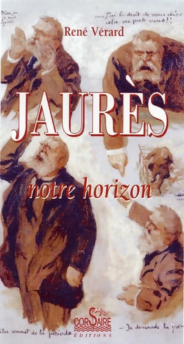 Jean Jaurès notre horizon - René Vérard - Livre