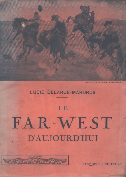 Le far-west d'aujourd'hui - Lucie Delarue-Mardrus - Livre
