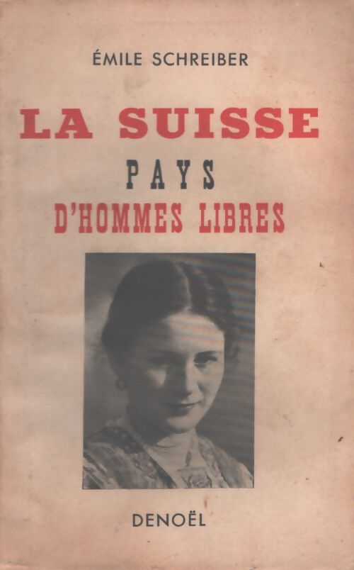La Suisse pays d'hommes libres - Émile Schreiber - Livre