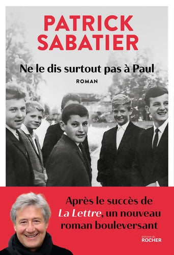 Ne le dis surtout pas à Paul - Patrick Sabatier - Livre