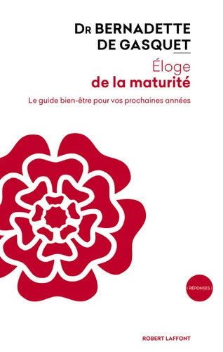 Eloge de la maturité : Le guide bien-être pour vos prochaines années - Bernadette De Gasquet - Livre