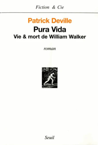 Pura Vida : Vie et mort de William Walker - Patrick Deville - Livre