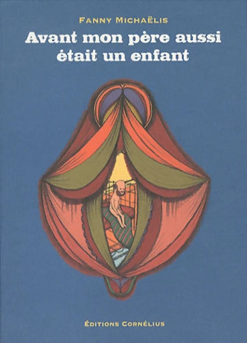Avant aussi mon père était un enfant - Fanny Michaëlis - Livre