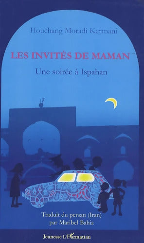 Les invités de maman : Une soirée à Ispahan - Houchang Moradi Kermani - Livre