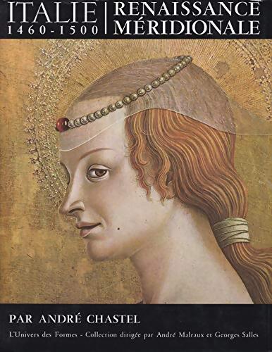 Renaissance méridionale : Italie 1460-1500 - André Chastel - Livre