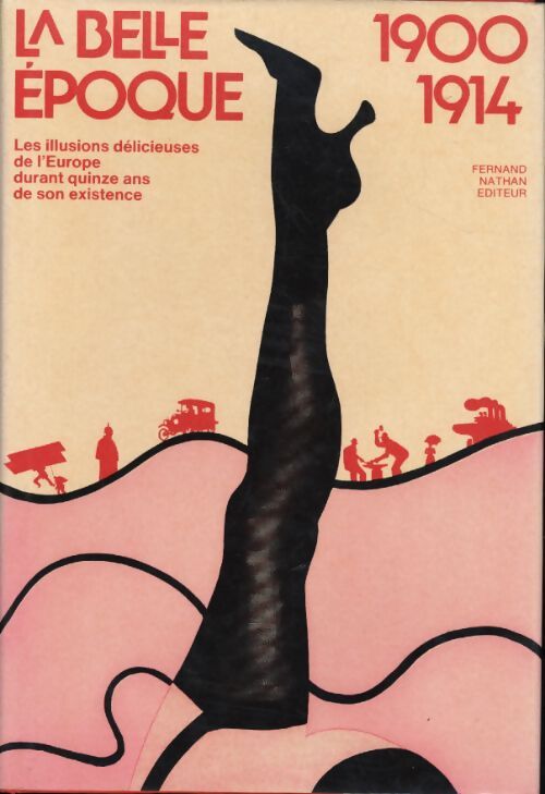 La belle époque 1900-1914 - Collectif - Livre