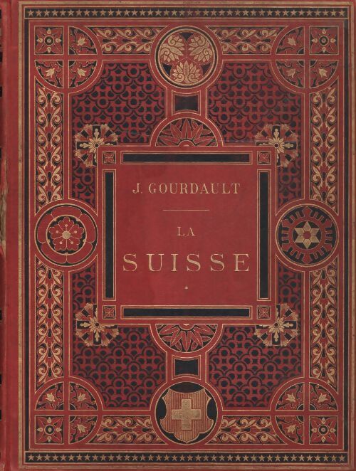 La Suisse. Études et voyages à travers les 22 cantons - Jules Gourdault - Livre