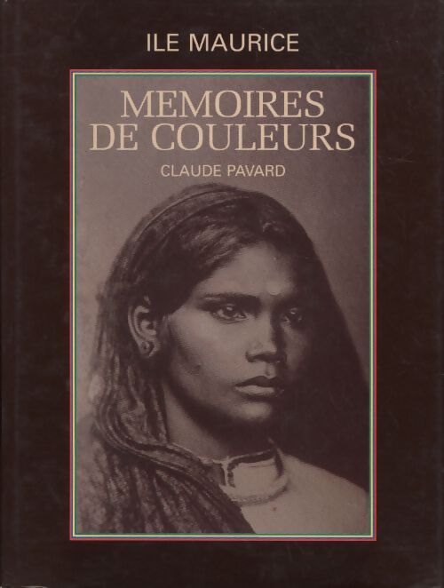 Ile Maurice. Mémoires de couleurs - Claude Pavard - Livre