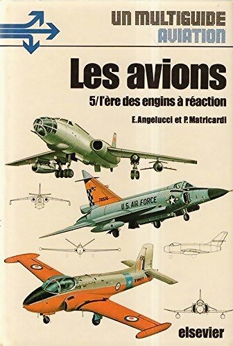 Les avions lTome V : L'ère des engins à réaction - Enzo Angelucci - Livre
