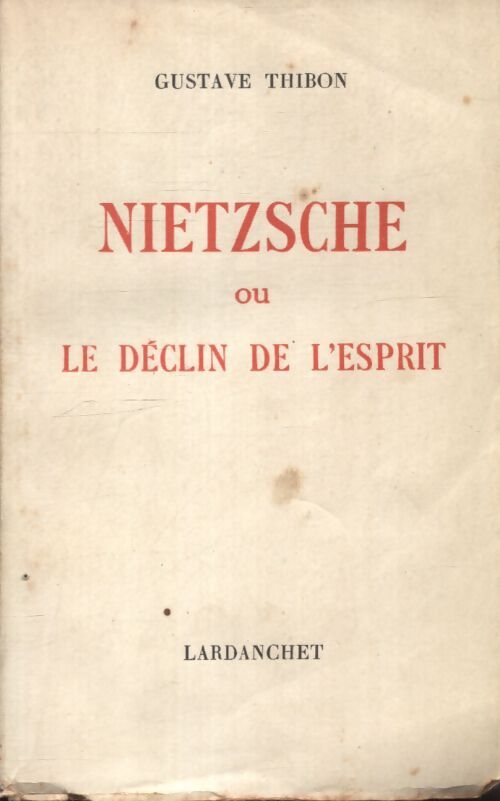 Nietzsche ou le déclin de l'esprit - Gustave Thibon - Livre