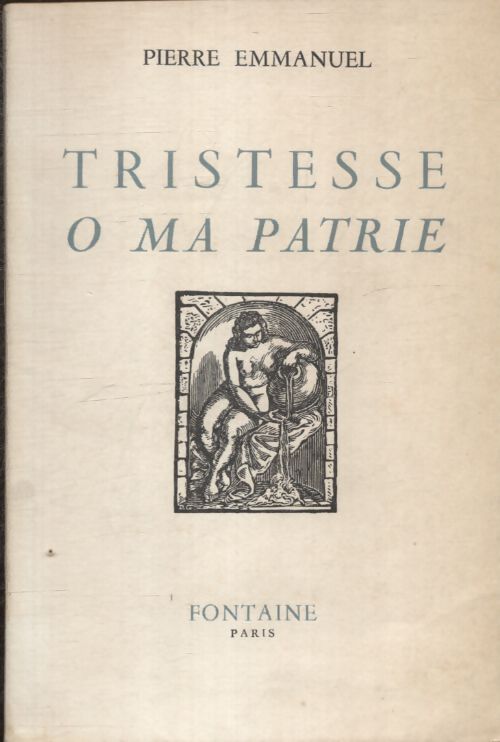 Tristesse o ma patrie - Pierre Emmanuel - Livre