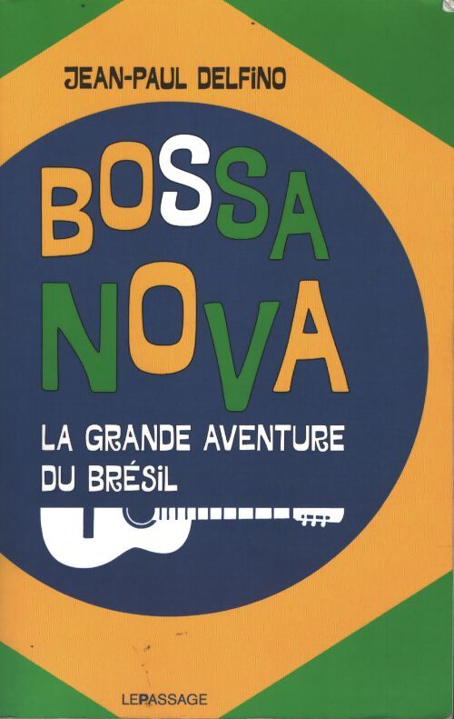 Bossa nova - la grande aventure du brésil - Jean-Paul Delfino - Livre