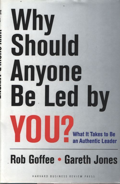 Why should anyone be led by you? : What it takes to be an authentic leader. - Robert Goffee - Livre