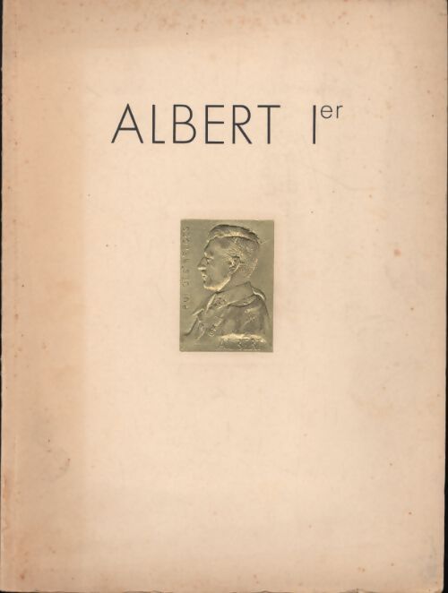Albert Ier, roi des belges  - Collectif - Livre