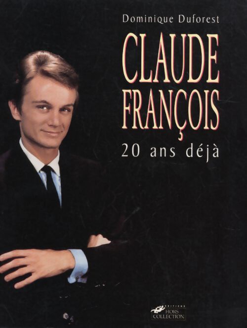 Claude François : 20 ans déjà - Dominique Duforest - Livre