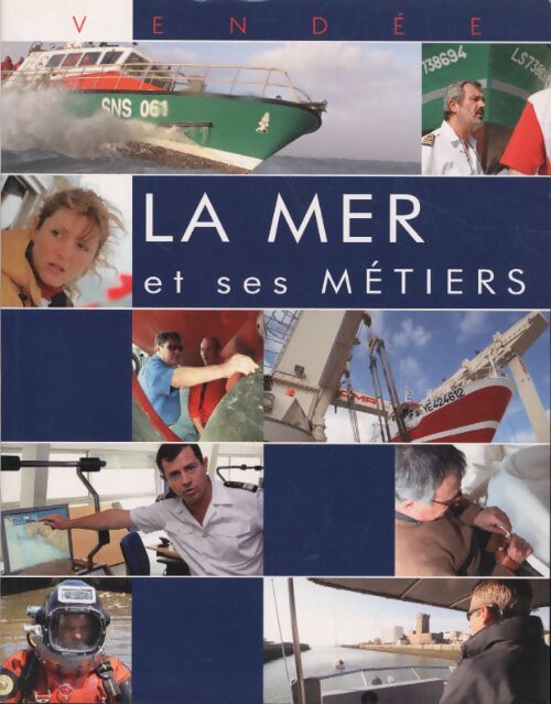 Vendée : La mer et ses métiers - Daniel Voyé - Livre