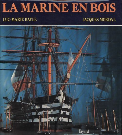 La marine en bois - Luc-Marie Bayle - Livre