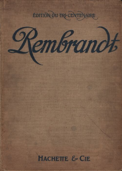 Les chefs-d'oeuvres de Rembrandt. Edition du tri-centenaire. - Emile Michel - Livre