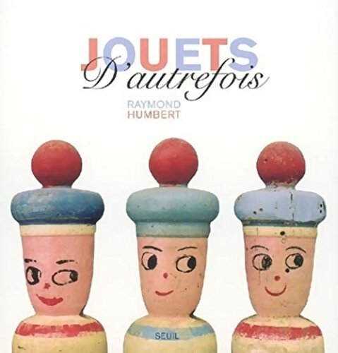Jouets d'autrefois - Raymond Humbert - Livre