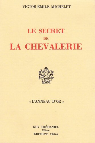 Le secret de la chevalerie - Victor-Emile Michelet - Livre