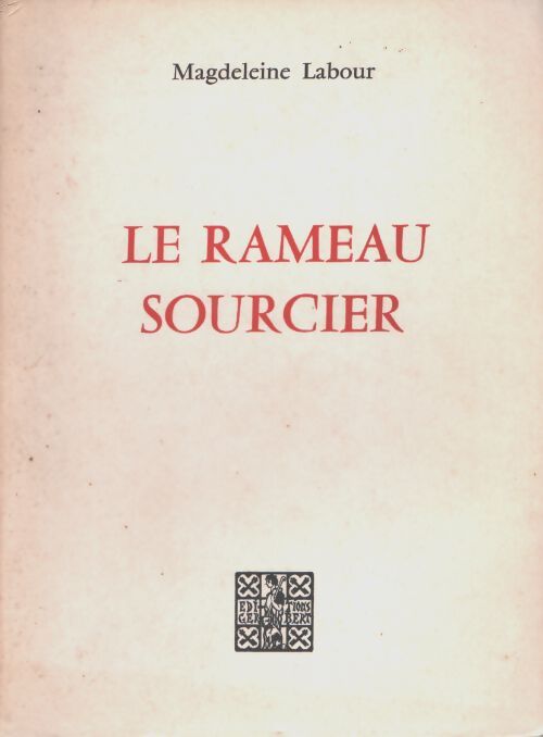 Le rameau sourcier - Magdeleine Labour - Livre