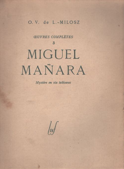 Oeuvres complètes Tome III : Miguel Mañara - O.V. De L. Milosz - Livre